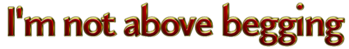 I'm_not_above_begging